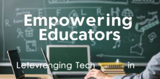 Empowering Educators: Leveraging Technology in the Classroom Empowering Educators: Leveraging Technology in the Classroom