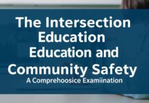 The Intersection of Education and Community Safety: A Comprehensive Exploration The Intersection of Education and Community Safety: A Comprehensive Examination
