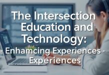 The Intersection of Education and Technology: Enhancing Learning Experiences The Intersection of Education and Technology: Enhancing Learning Experiences
