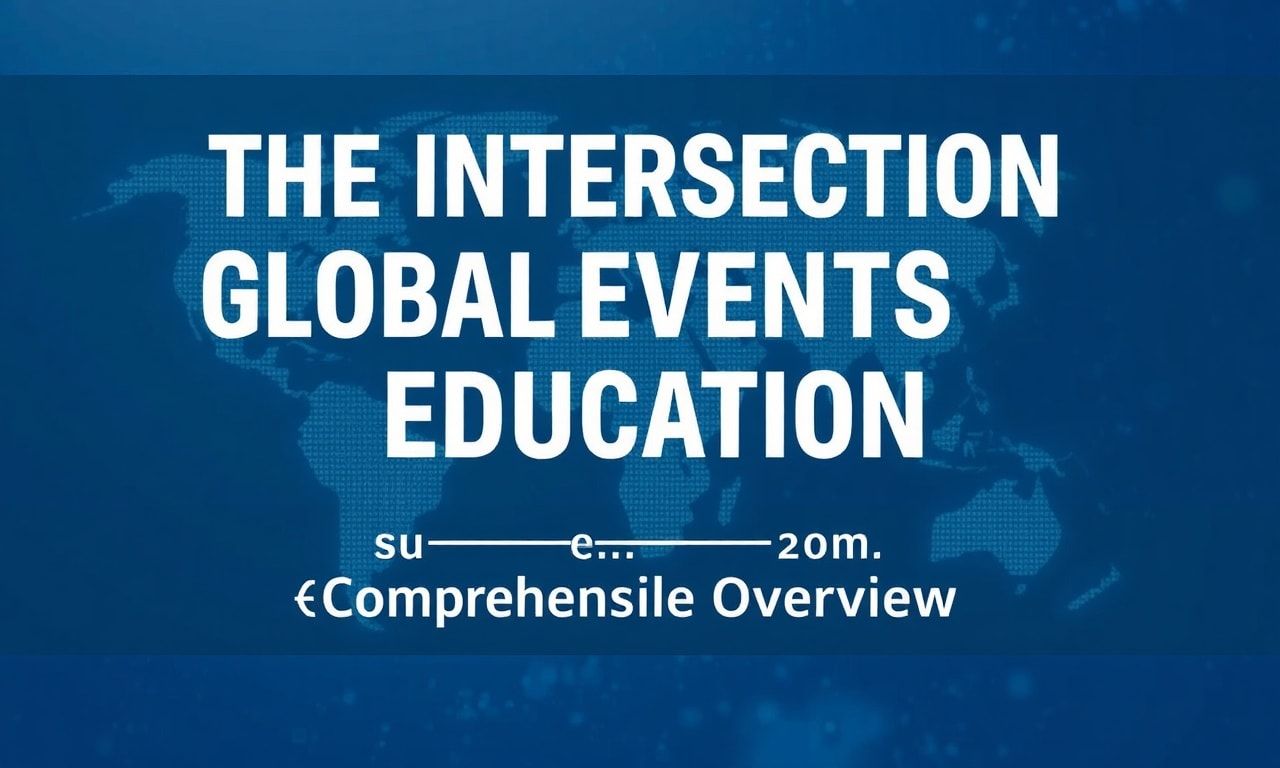 featured-the-intersection-of-global-events-and-education-a-1-1 The Intersection of Global Events and Education: A Comprehensive Overview