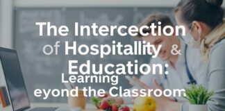 The Intersection of Hospitality and Education: Learning Beyond the Classroom The Intersection of Hospitality and Education: Learning Beyond the Classroom
