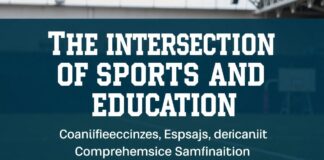 The Intersection of Sports and Education: A Comprehensive Exploration The Intersection of Sports and Education: A Comprehensive Examination