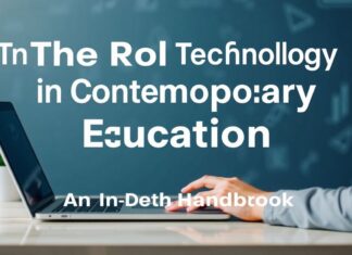 The Role of Technology in Modern Education: A Comprehensive Guide The Role of Technology in Contemporary Education: An In-Depth Handbook