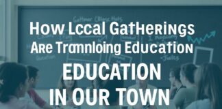 How Local Gatherings Are Transforming Education in Our Town How Local Gatherings Are Transforming Education in Our Town